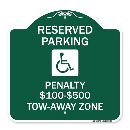 Signmission Reserved Parking Penalty $100 to $500 Tow-Away Zone W/ Heavy-Gauge Alum, 18" x 18", GW-1818-22989 A-DES-GW-1818-22989